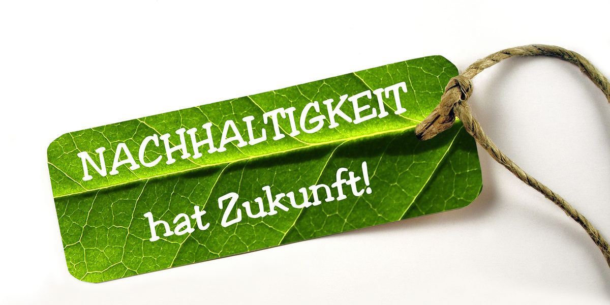 Nachhaltigkeit hat Zukunft Nachhaltigkeit hat Zukunft