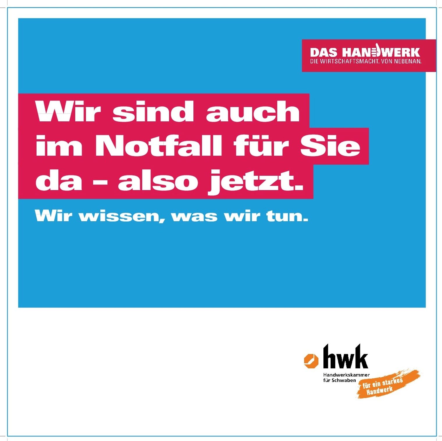 Imagekampagne Wir sind auch im Notfall für Sie da - also jetzt.