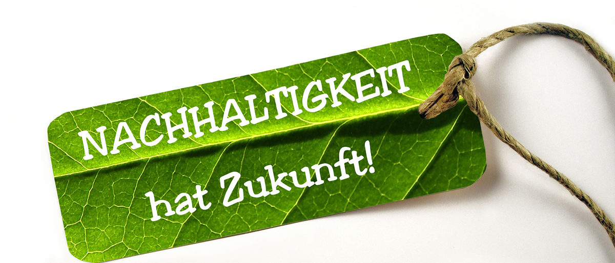 Nachhaltigkeit hat Zukunft Nachhaltigkeit hat Zukunft
